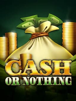 Cash Or Nothing